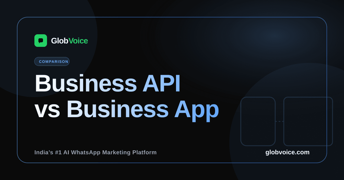 WhatsApp Business API vs WhatsApp Business App: Which One Do You Need?